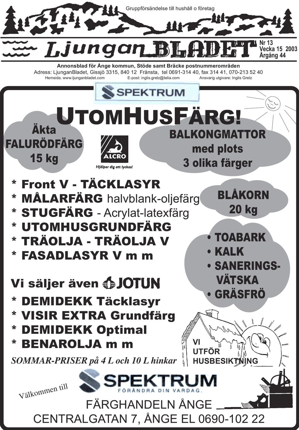 * Front V - TÄCKLASYR * MÅLARFÄRG halvblank-oljefärg * STUGFÄRG - Acrylat-latexfärg * UTOMHUSGRUNDFÄRG * TRÄOLJA - TRÄOLJA V * FASADLASYR V m m Vi säljer även * DEMIDEKK Täcklasyr * VISIR EXTRA