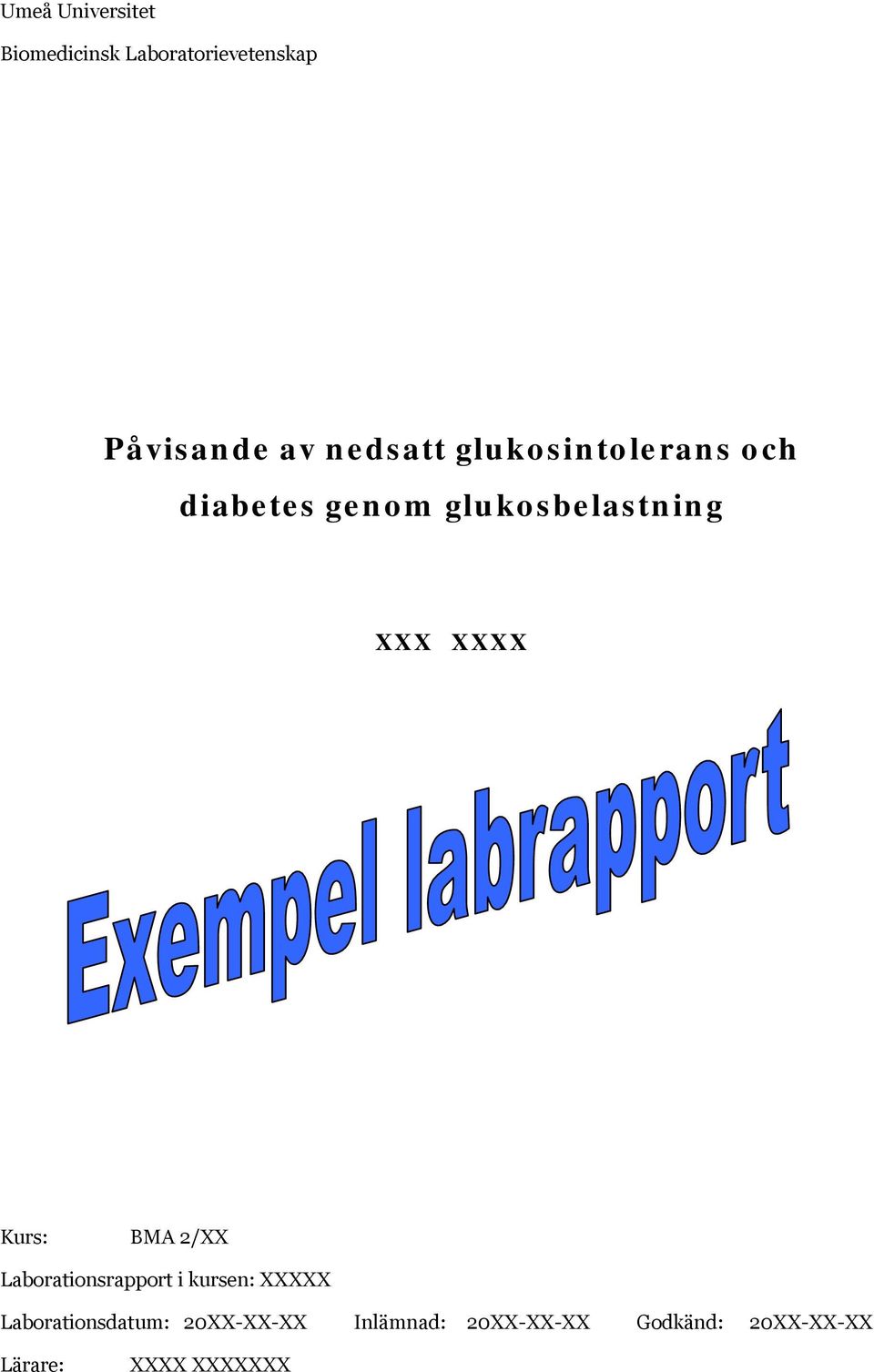 XXXX Kurs: BMA 2/XX Laborationsrapport i kursen: XXXXX