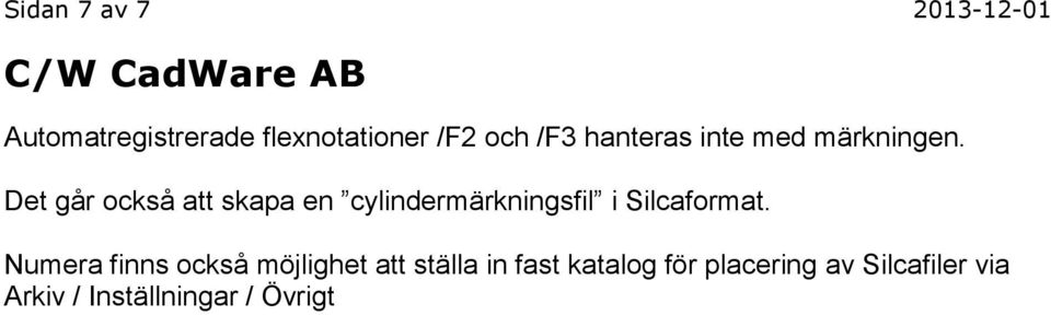 Det går också att skapa en cylindermärkningsfil i Silcaformat.