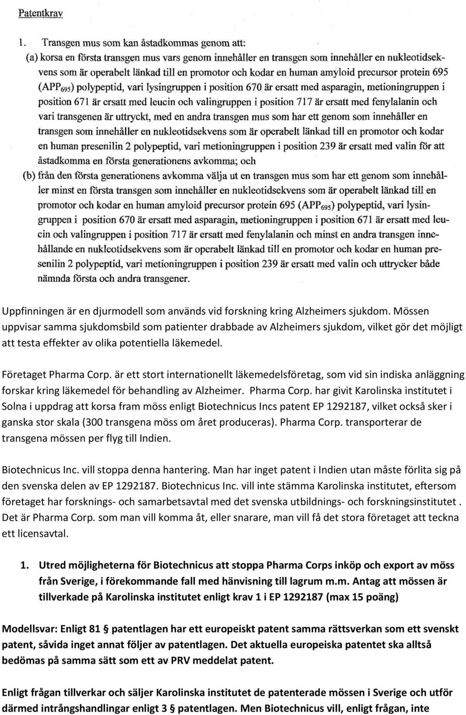 är ett stort internationellt läkemedelsföretag, som vid sin indiska anläggning forskar kring läkemedel för behandling av Alzheimer. Pharma Corp.