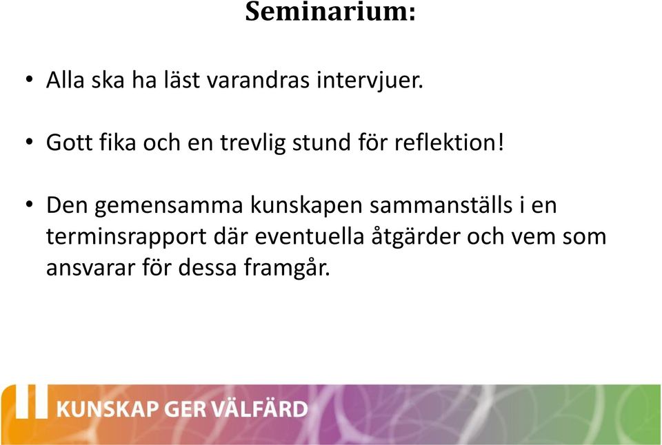 Den gemensamma kunskapen sammanställs i en