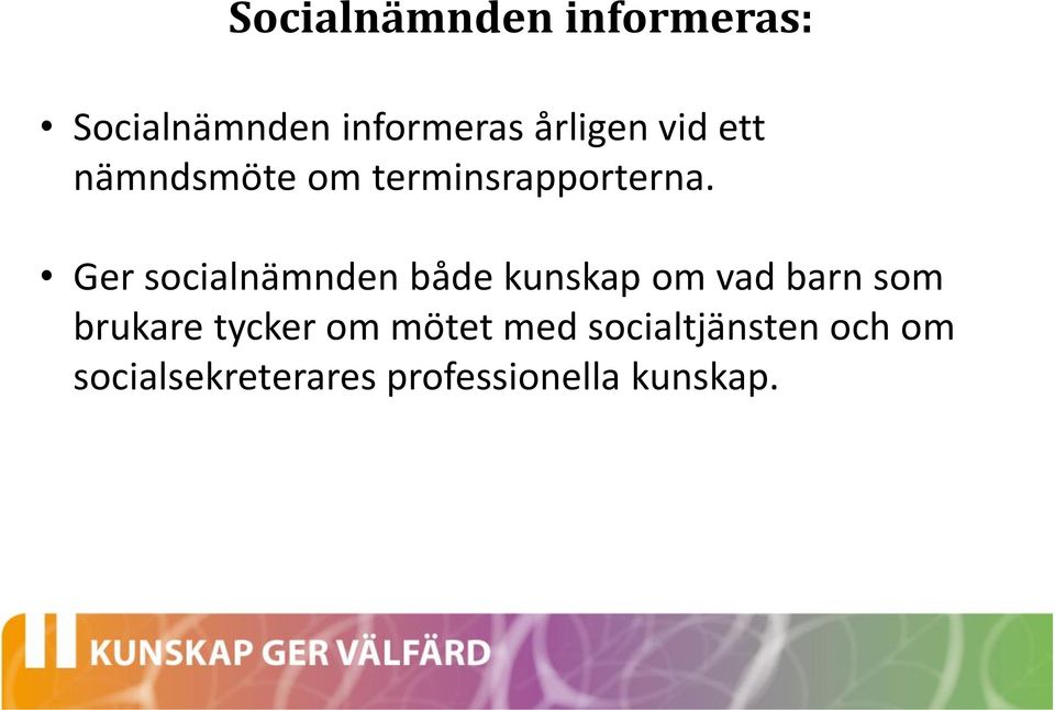 Ger socialnämnden både kunskap om vad barn som brukare