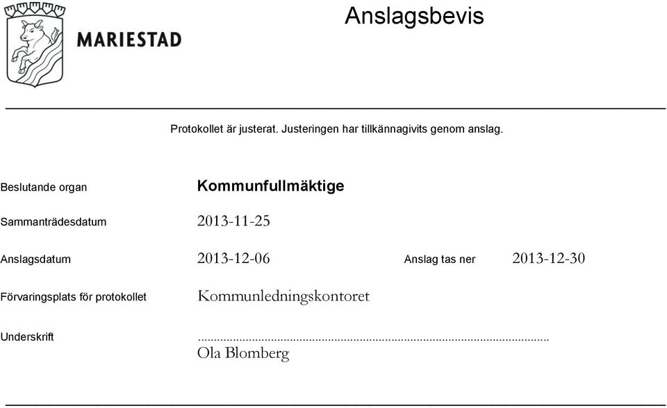 Beslutande organ Sammanträdesdatum Anslagsdatum 2013-12-06