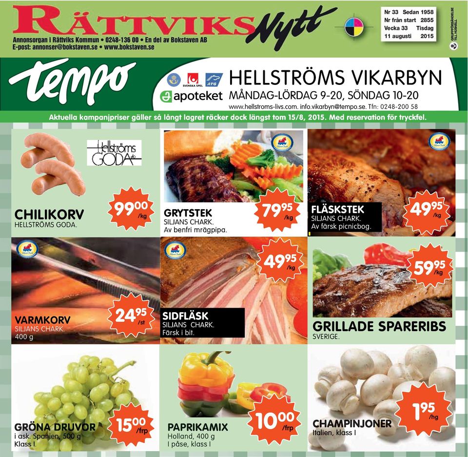 99 00 GRYTSTEK K /kg SILJANS CHARK. Av A v benfri mrägpipa. 79 95 /kg FLÄSKSTEK SILJANS CHARK. Av färsk picnicbog. 49 95 /kg 49 95 /kg 59 95 /kg VARMKORV SILJANS CHARK.