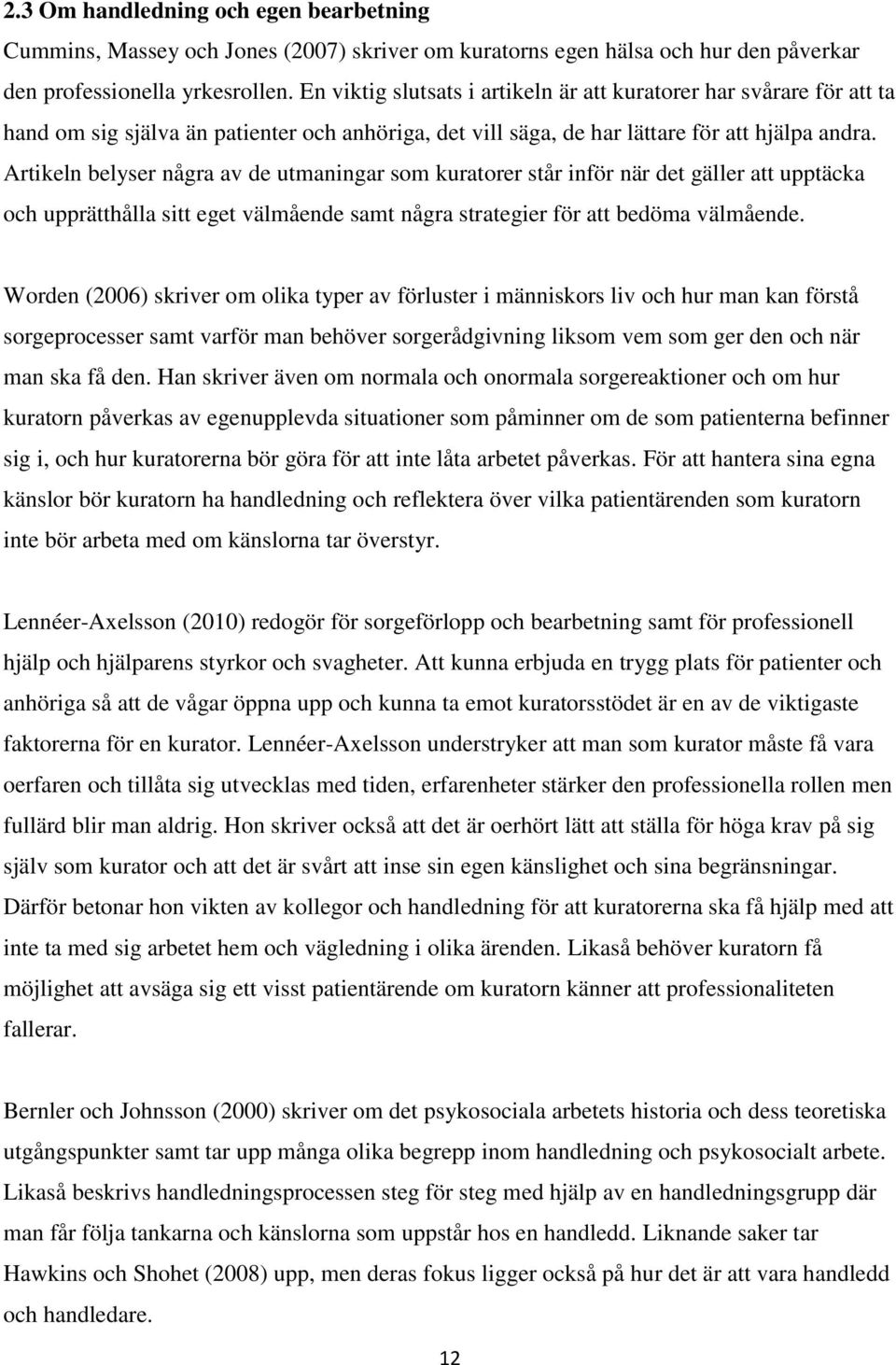 Artikeln belyser några av de utmaningar som kuratorer står inför när det gäller att upptäcka och upprätthålla sitt eget välmående samt några strategier för att bedöma välmående.