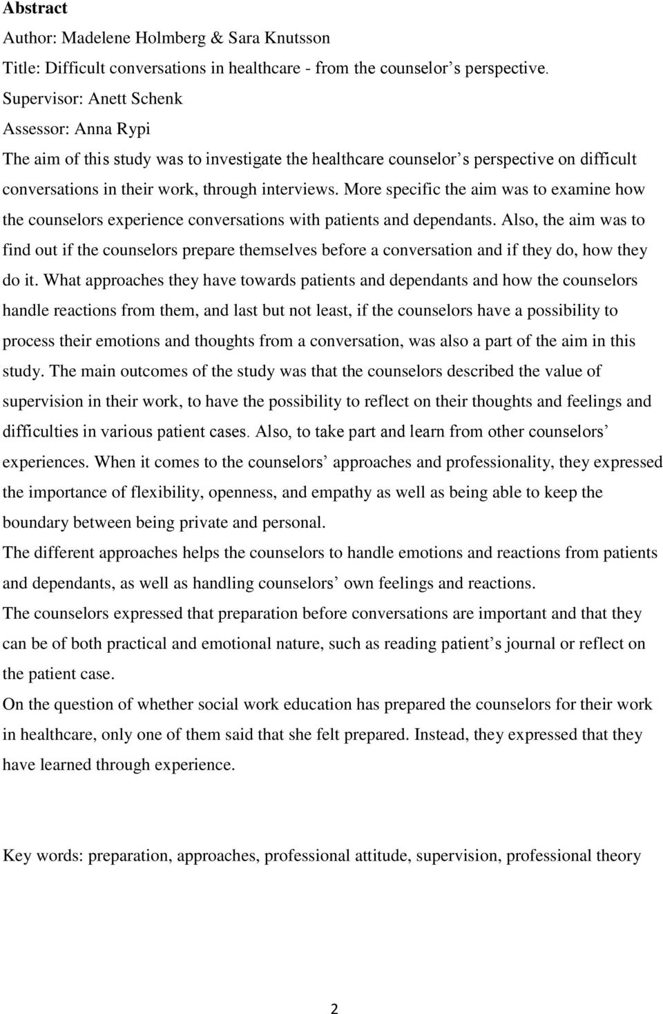 More specific the aim was to examine how the counselors experience conversations with patients and dependants.