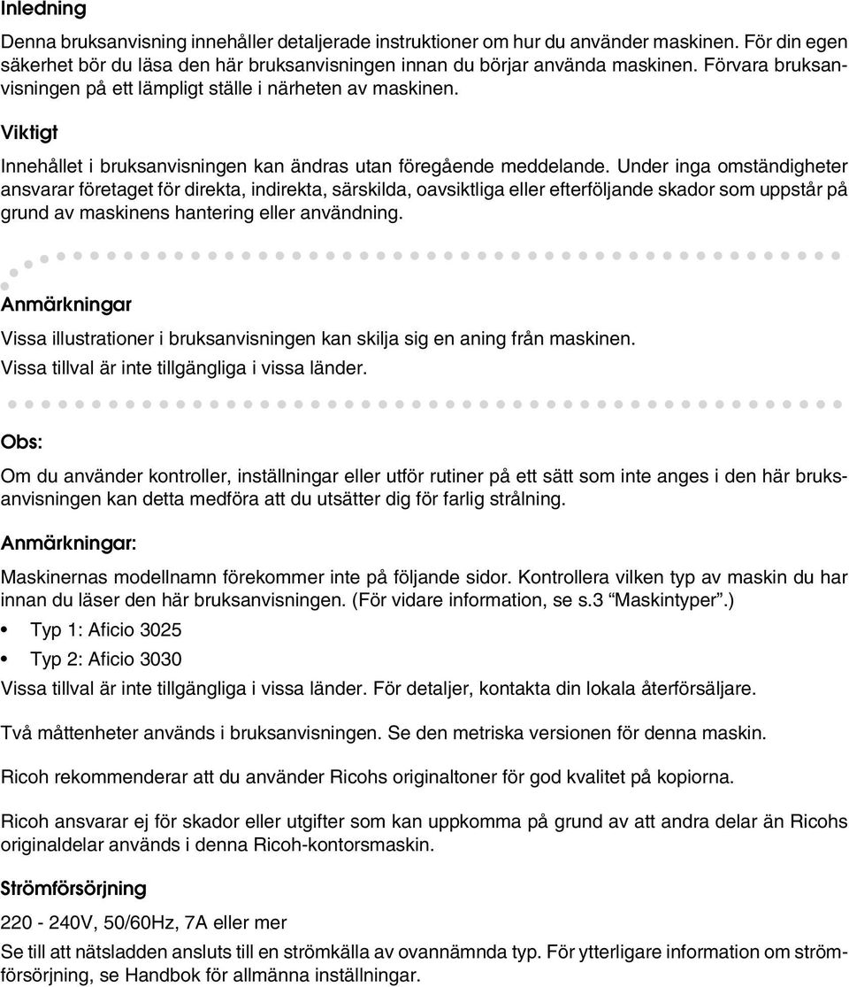 Under inga omständigheter ansvarar företaget för direkta, indirekta, särskilda, oavsiktliga eller efterföljande skador som uppstår på grund av maskinens hantering eller användning.