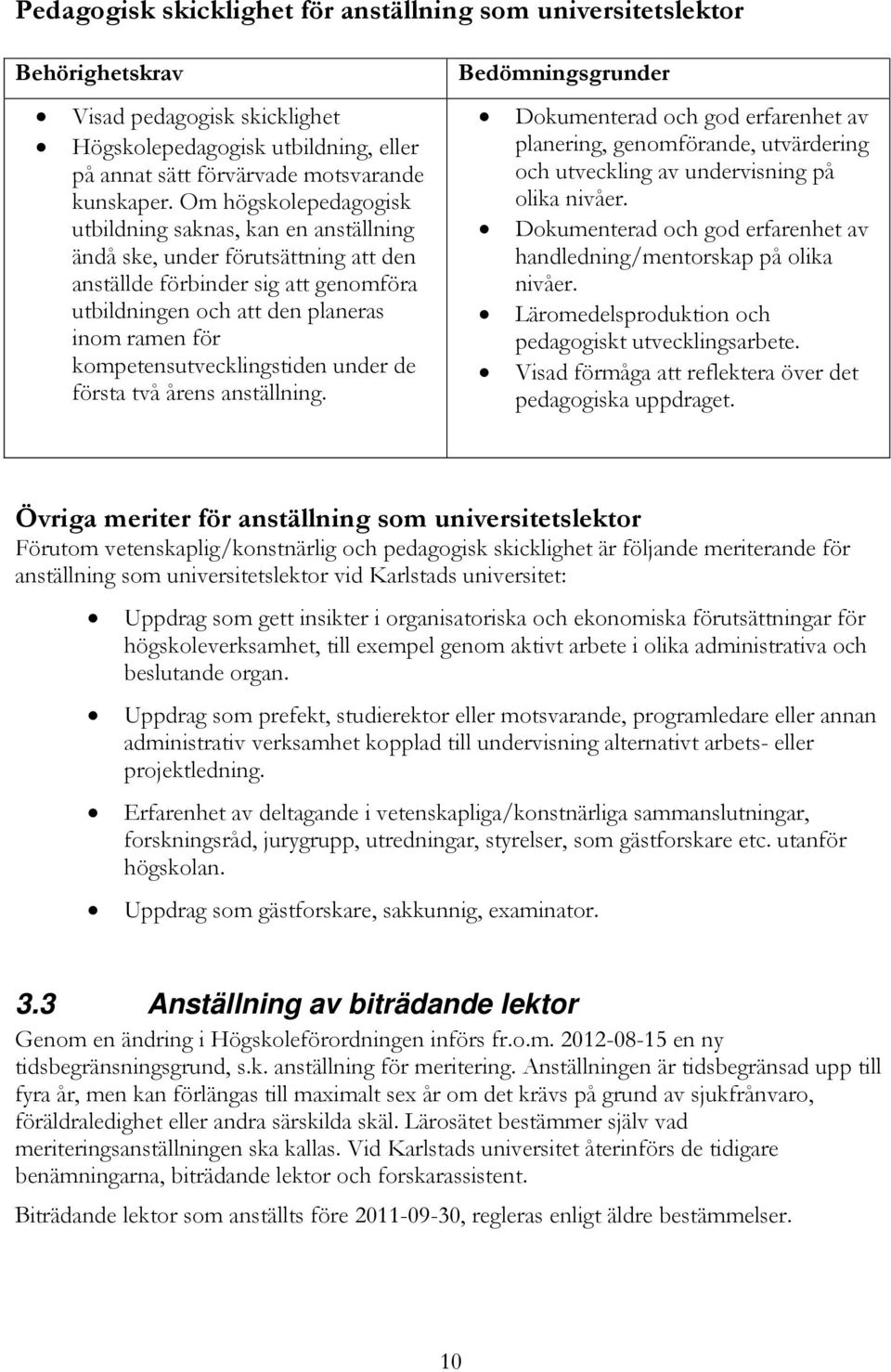 kompetensutvecklingstiden under de första två årens anställning.