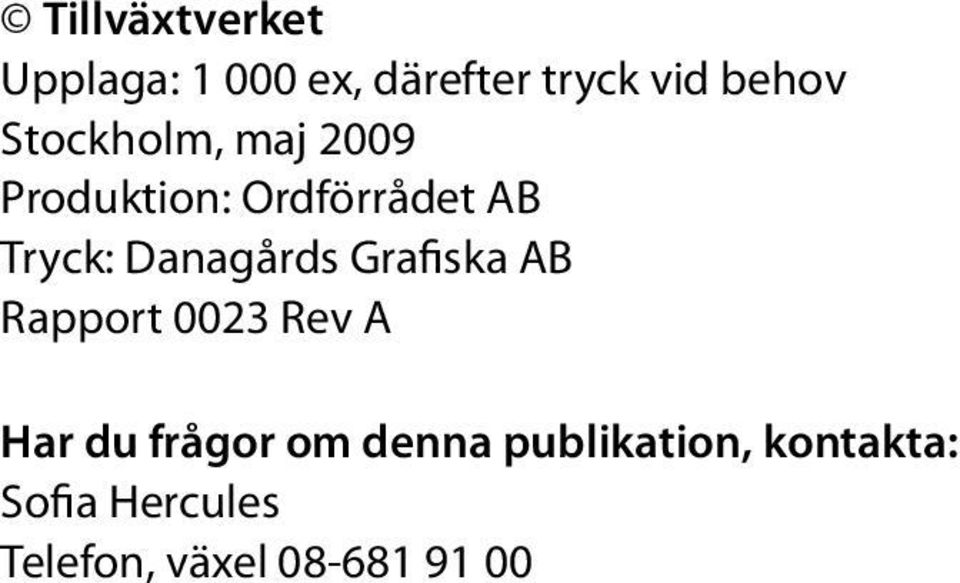 Danagårds Grafiska AB Rapport 0023 Rev A Har du frågor om