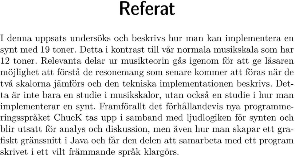 beskrivs. Detta är inte bara en studie i musikskalor, utan också en studie i hur man implementerar en synt.