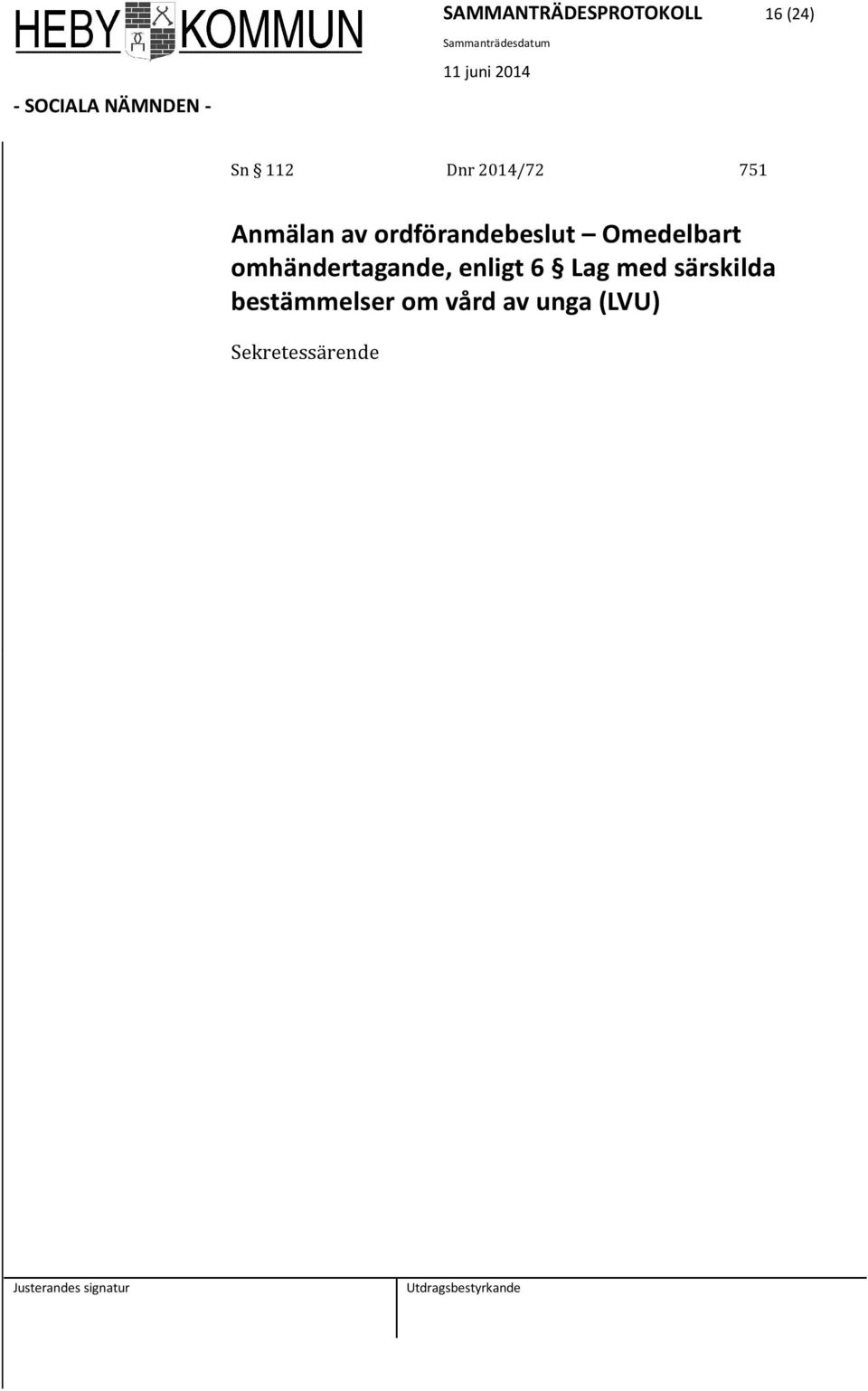 Omedelbart omhändertagande, enligt 6 Lag med