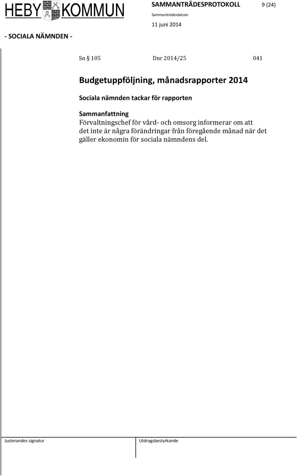 Förvaltningschef för vård- och omsorg informerar om att det inte är några