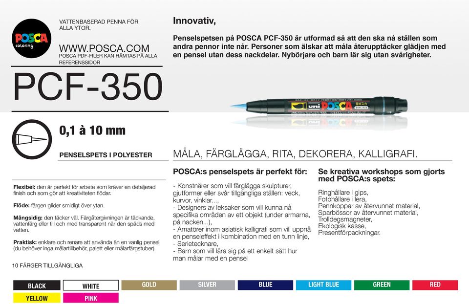 Flexibel: den är perfekt för arbete som kräver en detaljerad finish och som gör att kreativiteten flödar. Flöde: färgen glider smidigt över ytan. Mångsidig: den täcker väl.