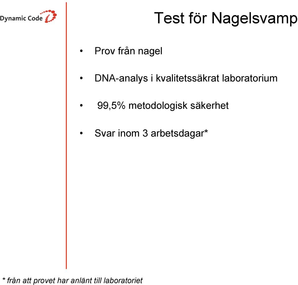 99,5% metodologisk säkerhet Svar inom 3