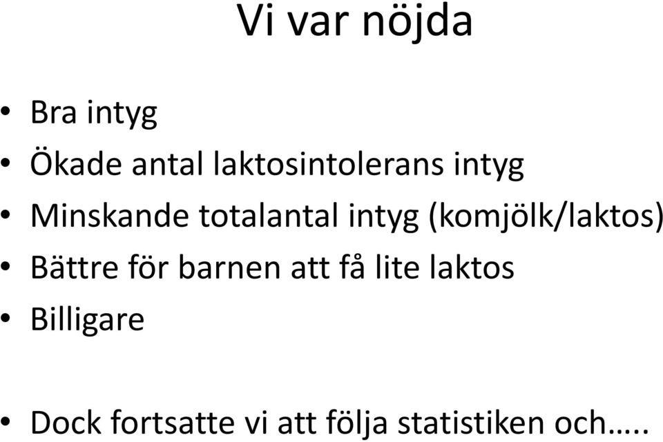 intyg (komjölk/laktos) Bättre för barnen att få