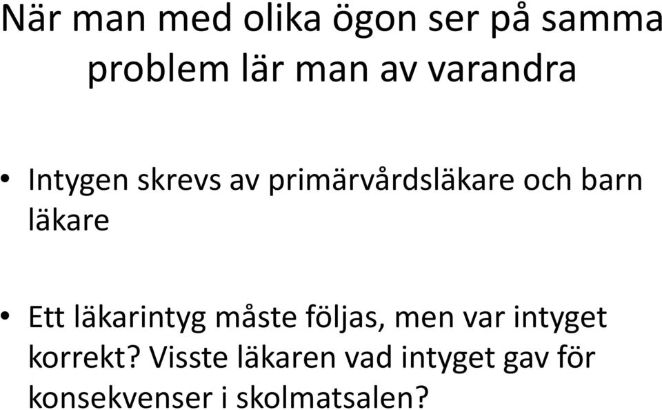 läkare Ett läkarintyg måste följas, men var intyget