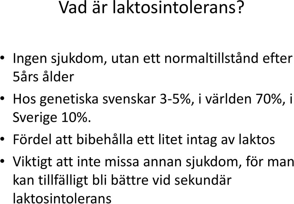 svenskar 3-5%, i världen 70%, i Sverige 10%.