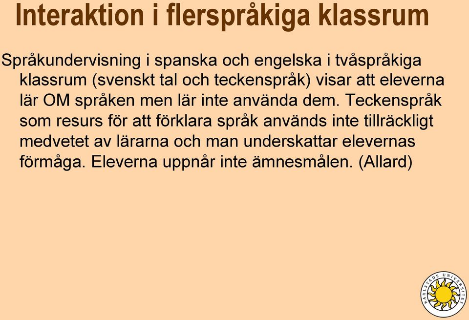 använda dem.