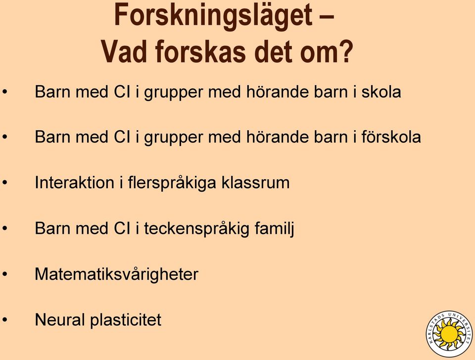 grupper med hörande barn i förskola Interaktion i