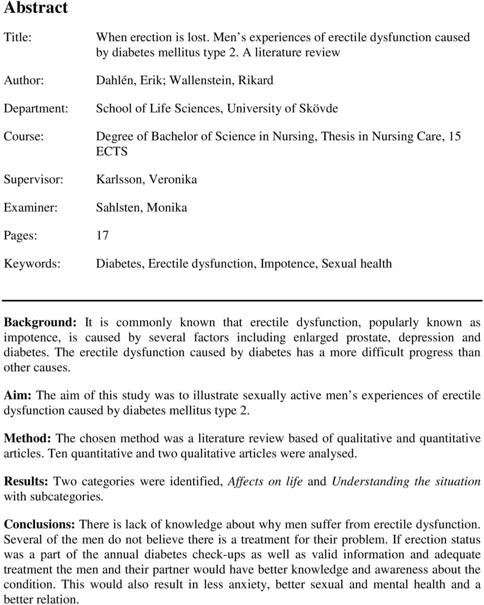 Examiner: Karlsson, Veronika Sahlsten, Monika Pages: 17 Keywords: Diabetes, Erectile dysfunction, Impotence, Sexual health Background: It is commonly known that erectile dysfunction, popularly known