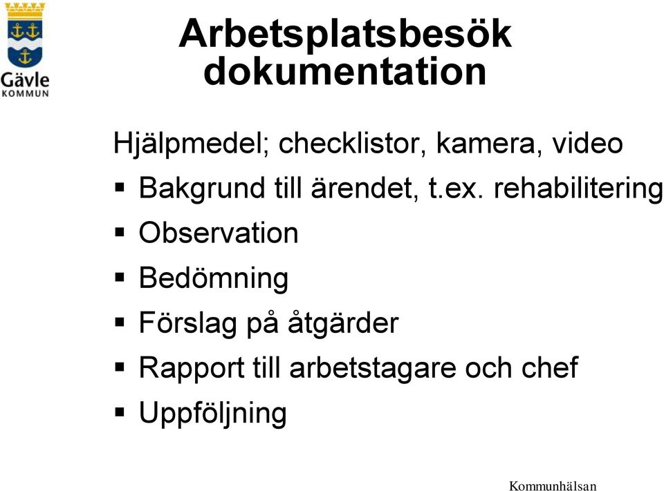 t.ex. rehabilitering Observation Bedömning Förslag