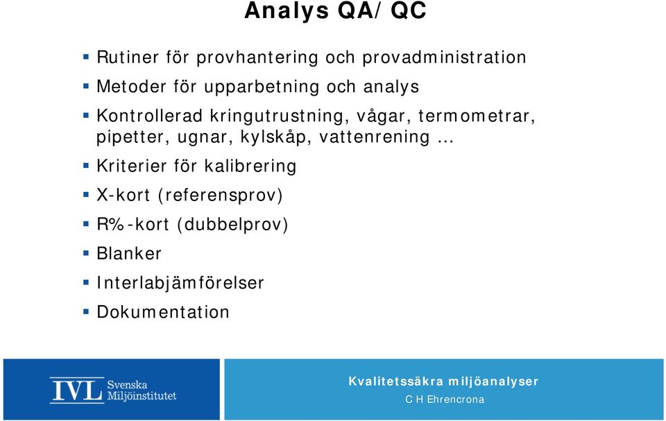 pipetter, ugnar, kylskåp, vattenrening Kriterier för kalibrering X-kort