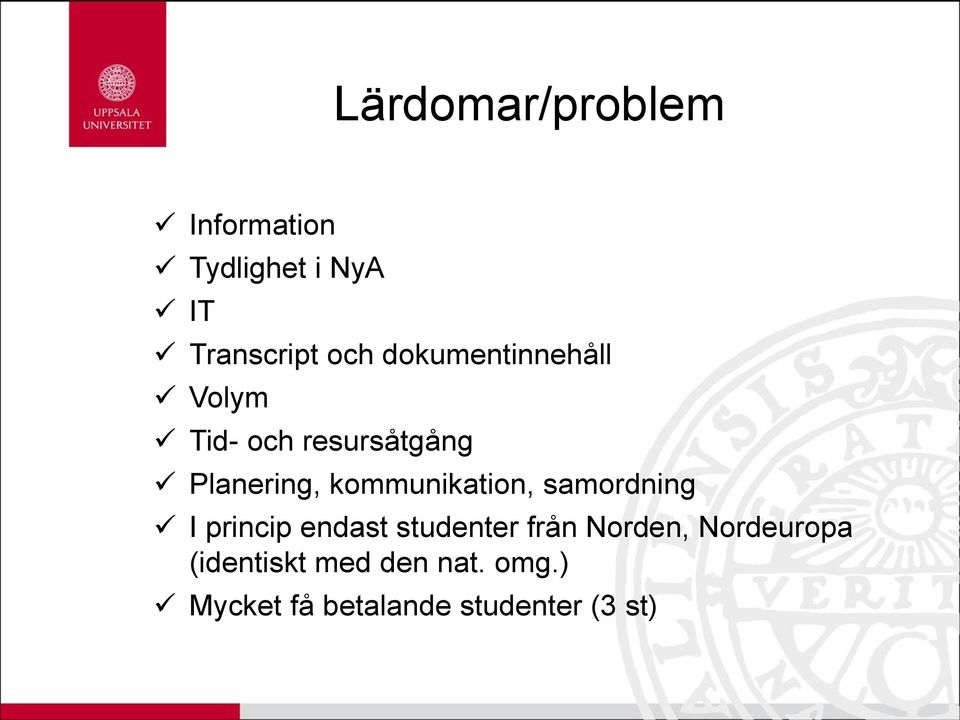 kommunikation, samordning I princip endast studenter från Norden,