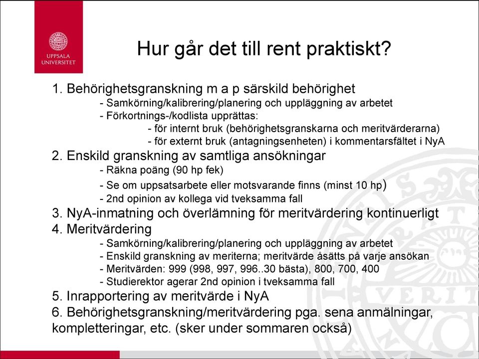 meritvärderarna) - för externt bruk (antagningsenheten) i kommentarsfältet i NyA 2.