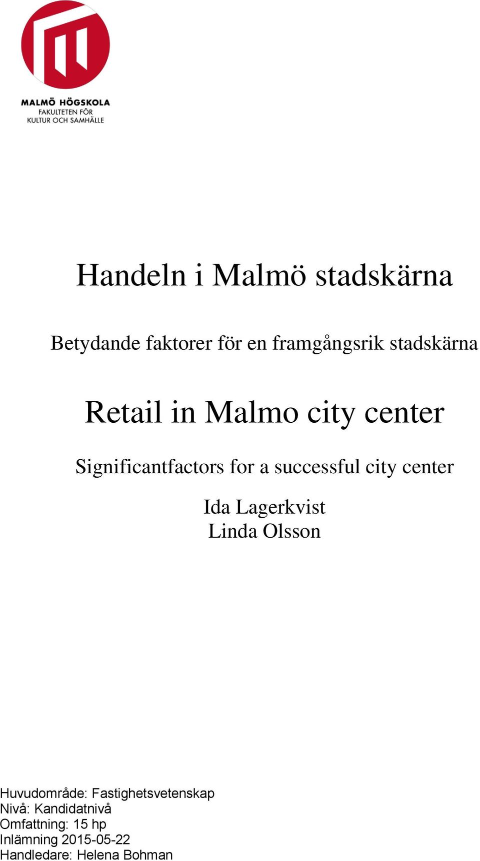 city center Ida Lagerkvist Linda Olsson Huvudområde: Fastighetsvetenskap