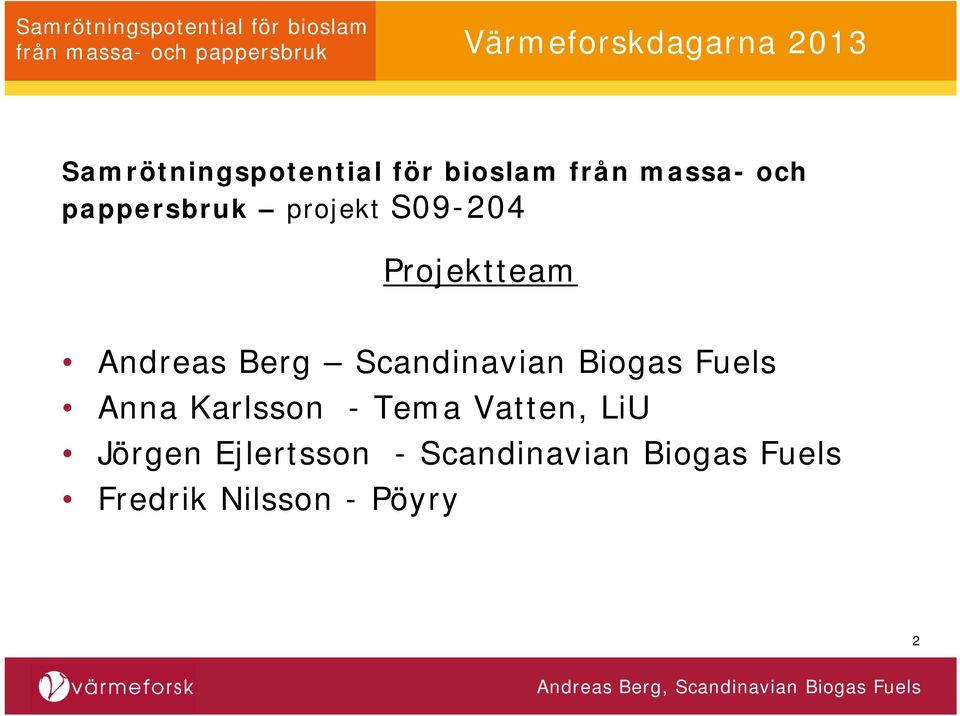 Scandinavian Biogas Fuels Anna Karlsson - Tema Vatten,