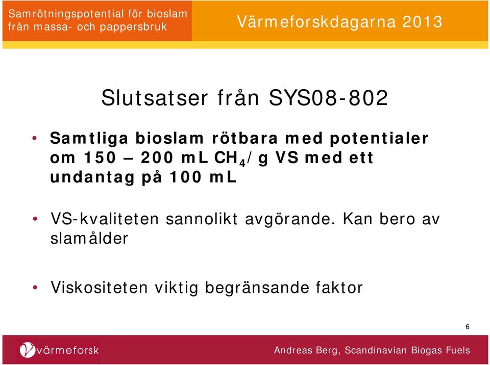undantag på 100 ml VS-kvaliteten sannolikt avgörande.