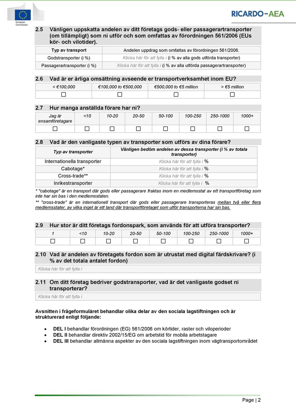 Godstransporter (i %) Passagerartransporter (i %) (i % av alla gods utförda transporter) (i % av alla utförda passagerartransporter) 2.