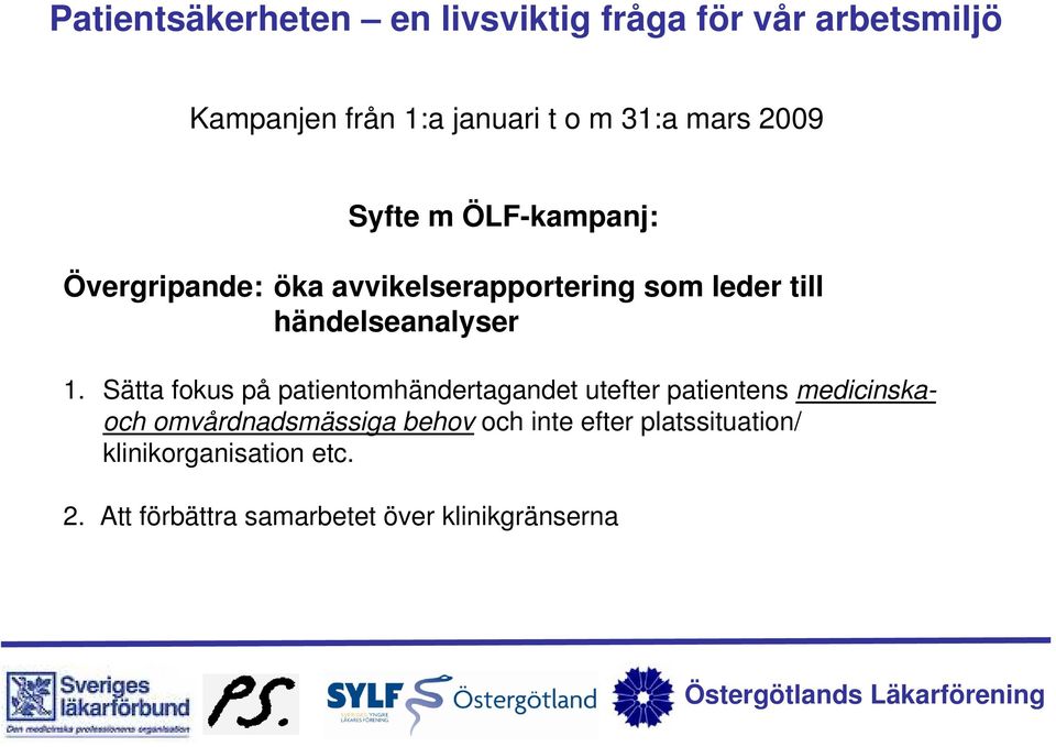 Sätta fokus på patientomhändertagandet utefter patientens medicinskaoch