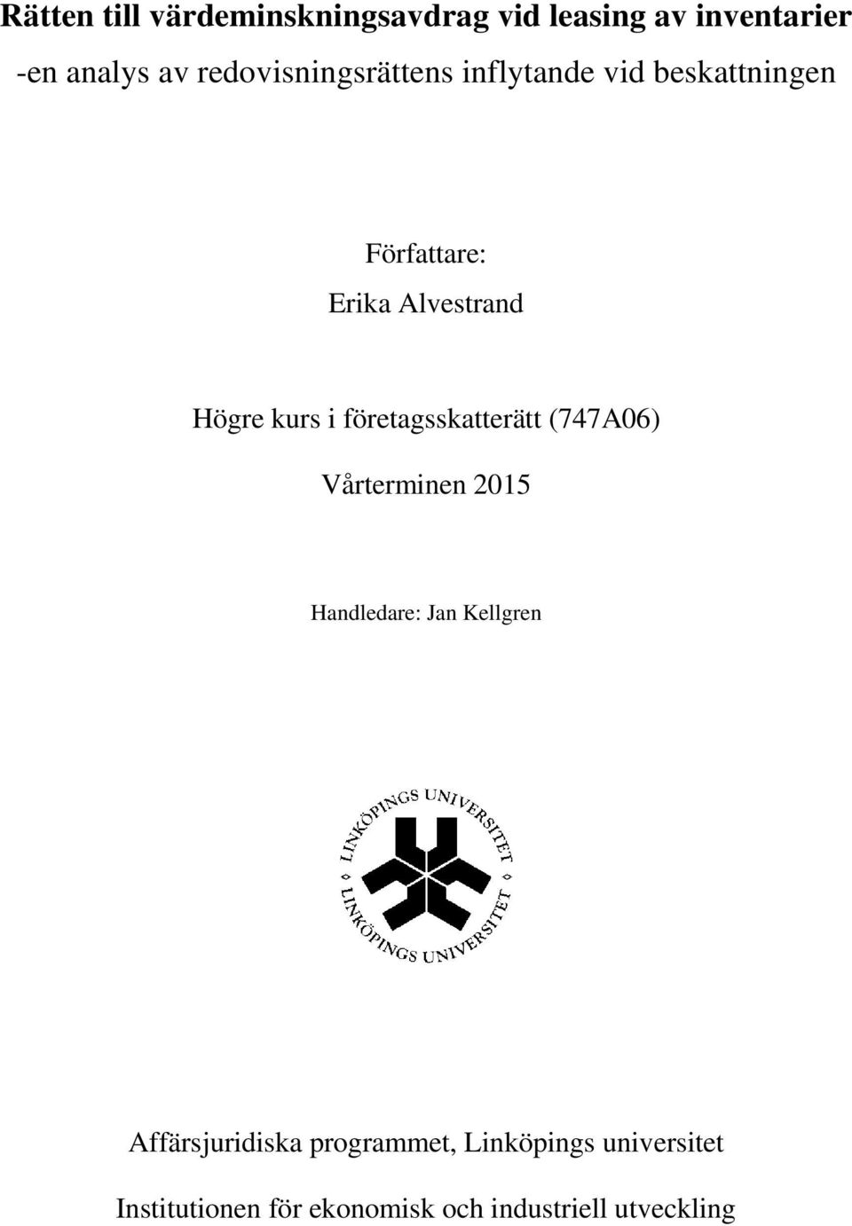 kurs i företagsskatterätt (747A06) Vårterminen 2015 Handledare: Jan Kellgren