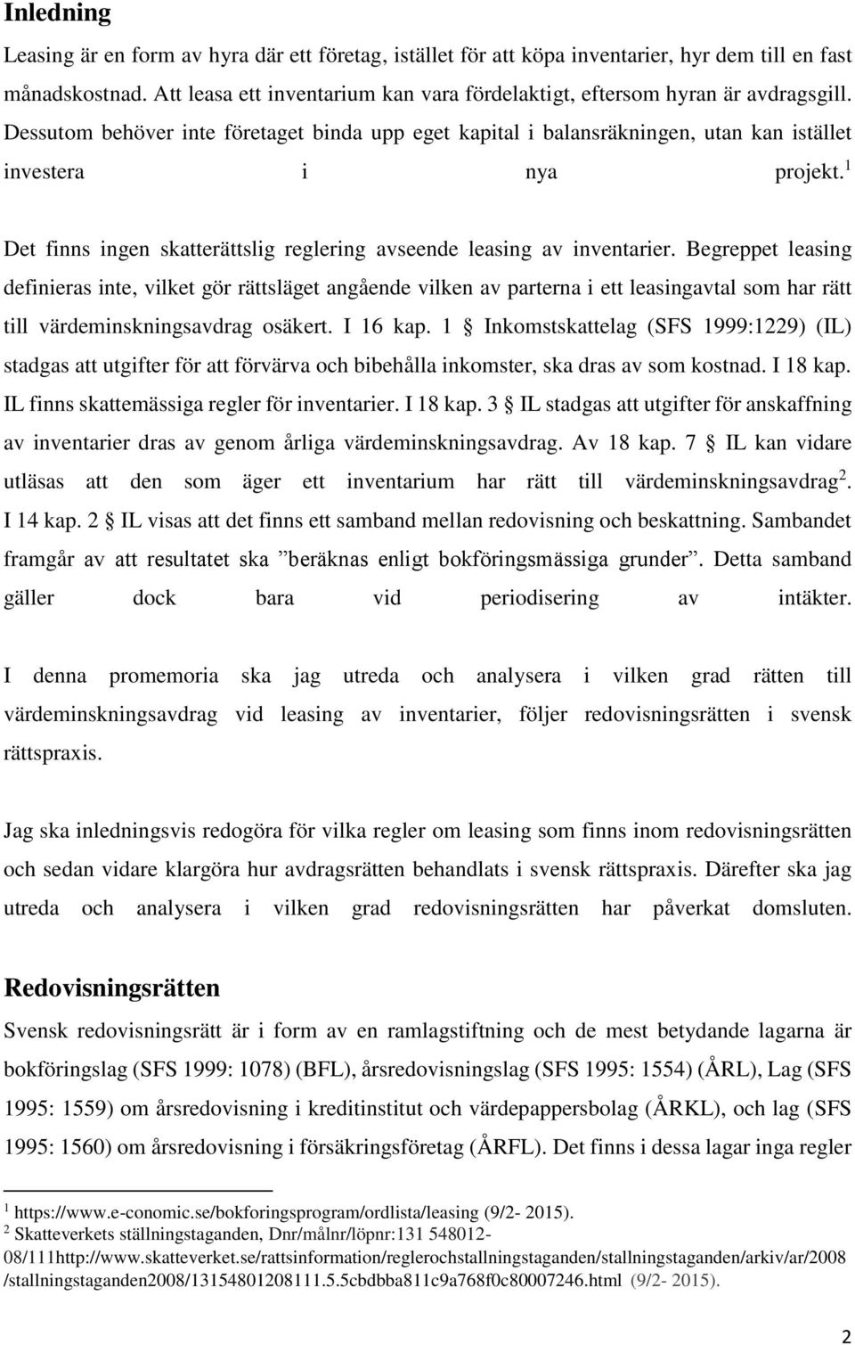 1 Det finns ingen skatterättslig reglering avseende leasing av inventarier.