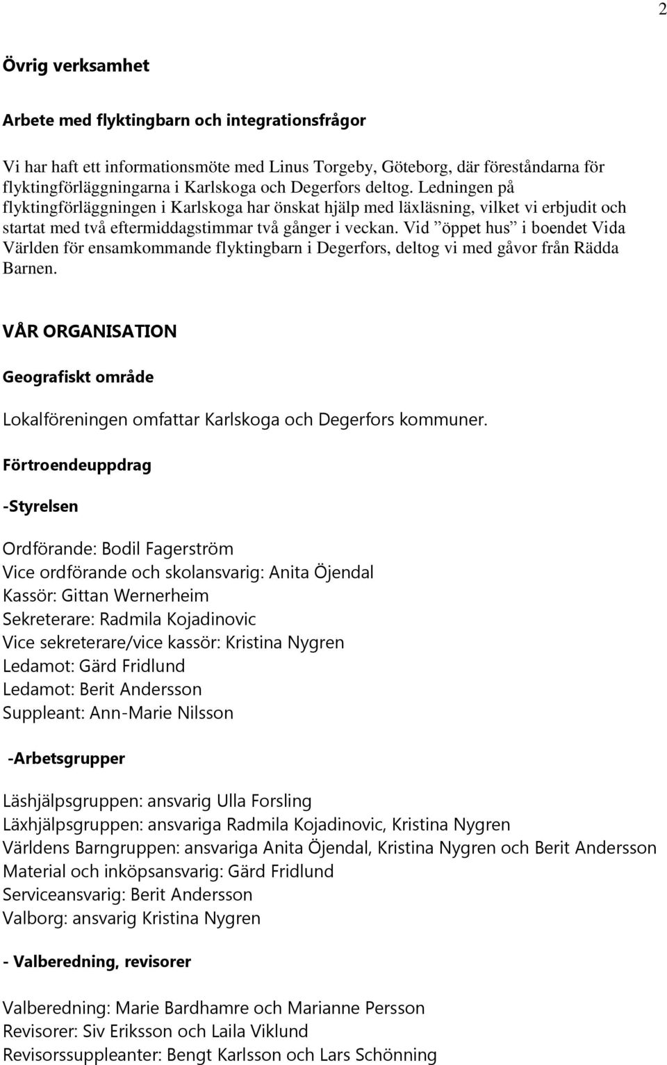 Vid öppet hus i boendet Vida Världen för ensamkommande flyktingbarn i Degerfors, deltog vi med gåvor från Rädda Barnen.