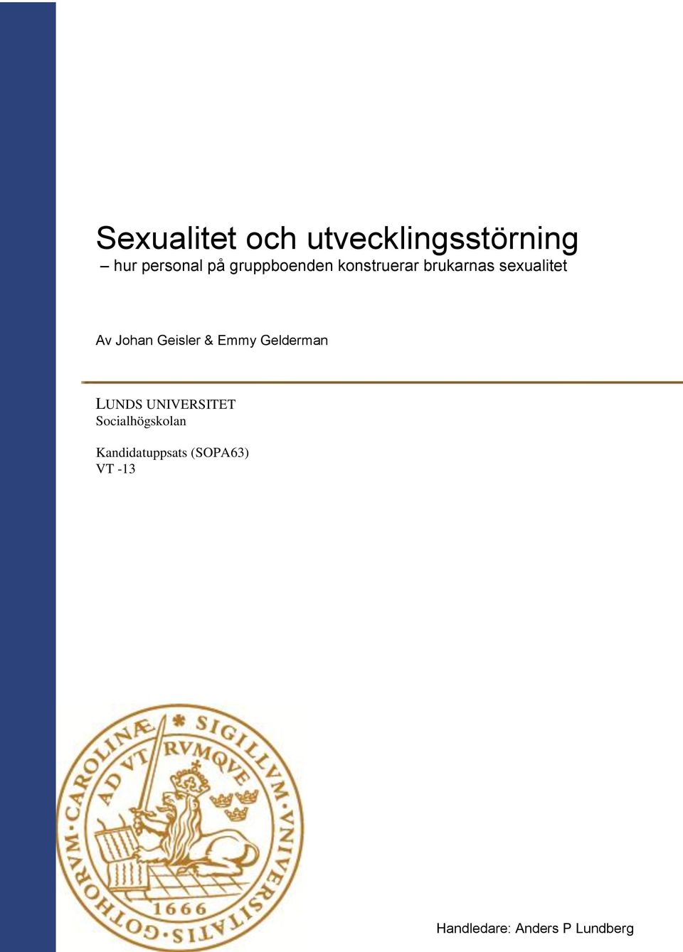 Geisler & Emmy Gelderman LUNDS UNIVERSITET