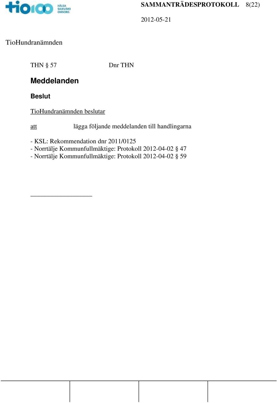 Rekommendation dnr 2011/0125 - Norrtälje Kommunfullmäktige: