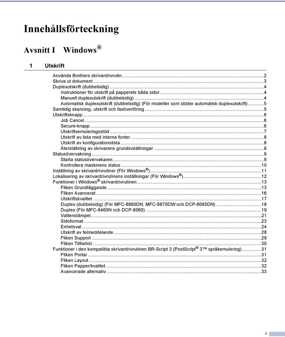 ..5 Utskriftsknapp...6 Job Cancel...6 Secure-knapp...6 Utskriftsemuleringsstöd...7 Utskrift av lista med interna fonter...8 Utskrift av konfigurationslista.