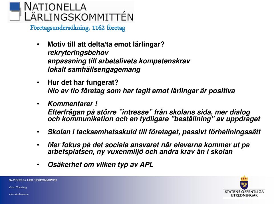 Nio av tio företag som har tagit emot lärlingar är positiva Kommentarer!