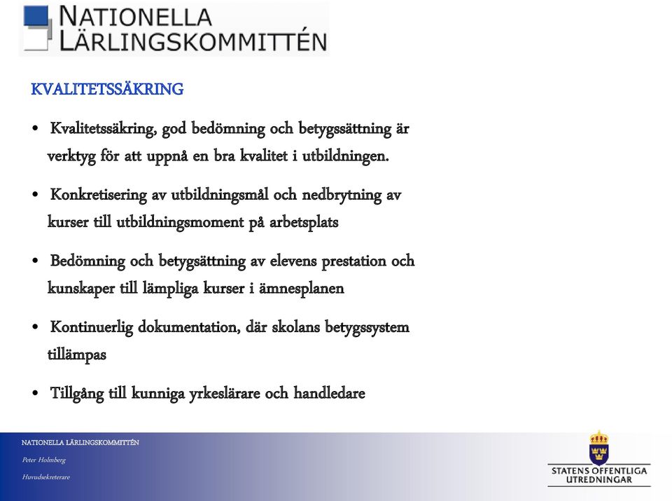 Konkretisering av utbildningsmål och nedbrytning av kurser till utbildningsmoment på arbetsplats Bedömning