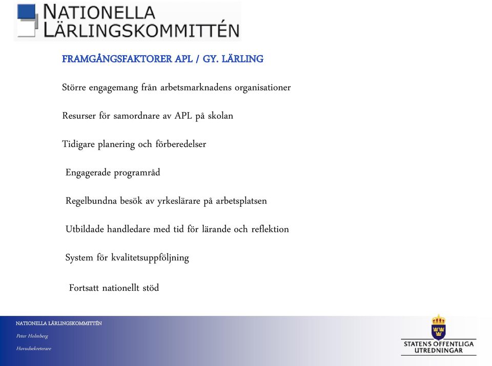 av APL på skolan Tidigare planering och förberedelser Engagerade programråd Regelbundna