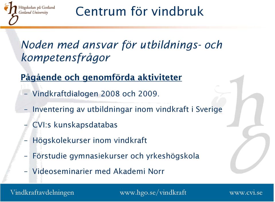 Inventering av utbildningar inom vindkraft i Sverige CVI:s kunskapsdatabas Högskolekurser inom