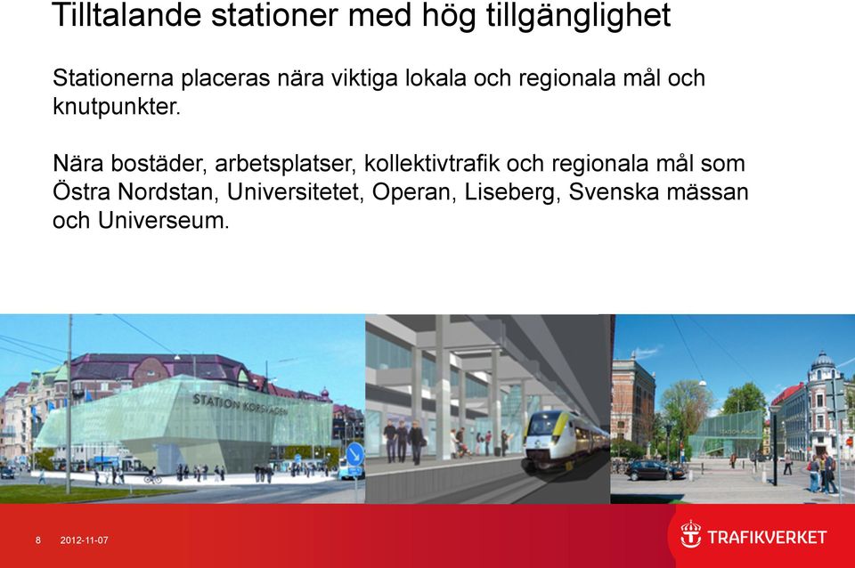 Nära bostäder, arbetsplatser, kollektivtrafik och regionala mål som