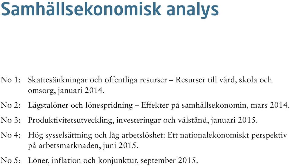 No 3: Produktivitetsutveckling, investeringar och välstånd, januari 2015.