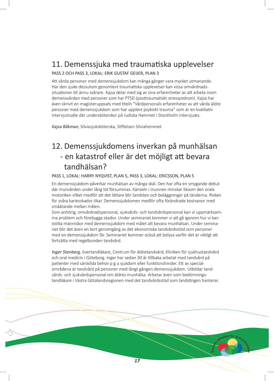 Kajsa delar med sig av sina erfarenheter av att arbeta inom demensvården med personer som har PTSD (posttraumatiskt stressyndrom).