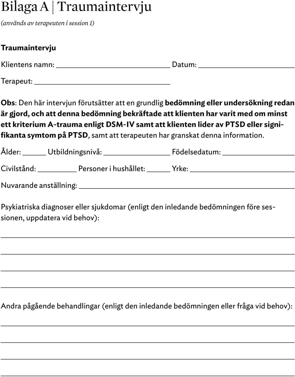 signifikanta symtom på PTSD, samt att terapeuten har granskat denna information.