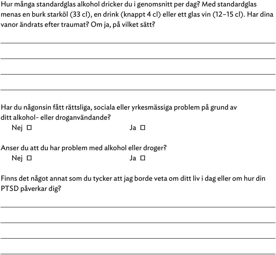 Har dina vanor ändrats efter traumat? Om ja, på vilket sätt?