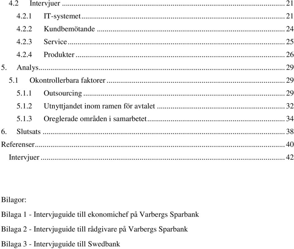 .. 34 6. Slutsats... 38 Referenser... 40 Intervjuer.