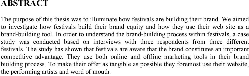 In order to understand the brand-building process within festivals, a case study was conducted based on interviews with three respondents from three different festivals.